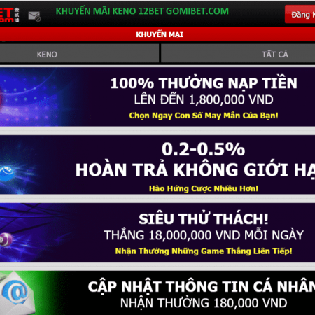 Tổng hợp thông tin 12bet keno – Hướng dẫn cách chơi hiệu quả
