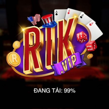 Rikvip là gì? Hướng dẫn cách tải rikvip nhanh nhất và an toàn nhất