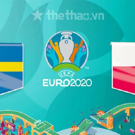 Nhận định soi kèo bảng E Euro 2021 – Ba Lan đối đầu với Thuỵ Điển