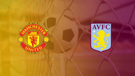 Nhận định kèo Aston Villa – Manchester United, 22:30 ngày 19/4