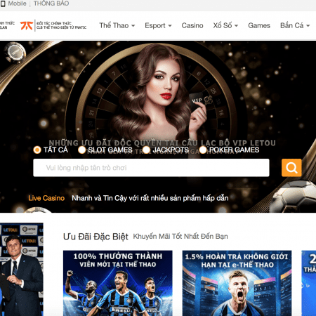 Letou thể thao trực tuyến uy tín hàng đầu, chất lượng nâng cao