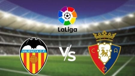 Soi kèo trận đấu Valencia vs Osasuna 22/6/2020 – Giải đấu La Liga