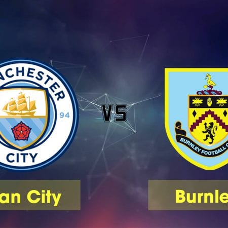 Soi kèo Manchester City vs Burnley lúc 02h00 ngày 23/6/2020