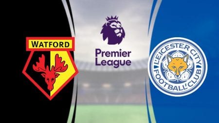 Soi kèo bóng đá Watford vs Leicester 06h30 ngày 20/6 – Ngoại Hạng Anh