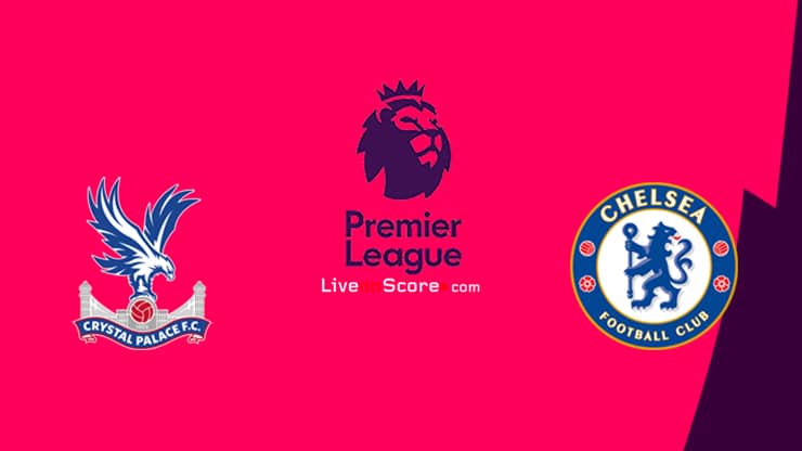 Soi kèo Crystal Palace vs Chelsea lúc 00h00 ngày 8/7/2020